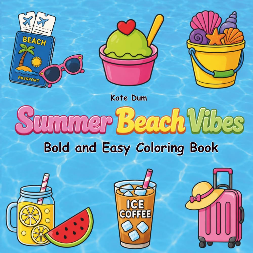 Summer Beach Vibes: Bold and Easy Coloring Book for Adults with Summer Essentials, Tropical Drinks and Beach Items for Relaxation and Stress Relief