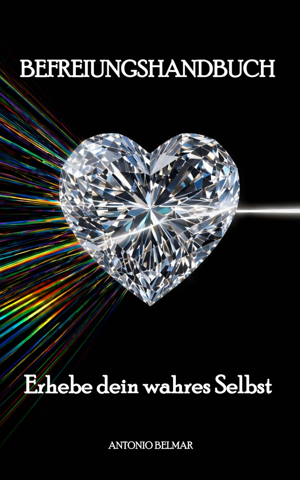 Befreiungshandbuch: Erhebe dein wahres Selbst (DAS VERGESSENE KÖNIGREICH)