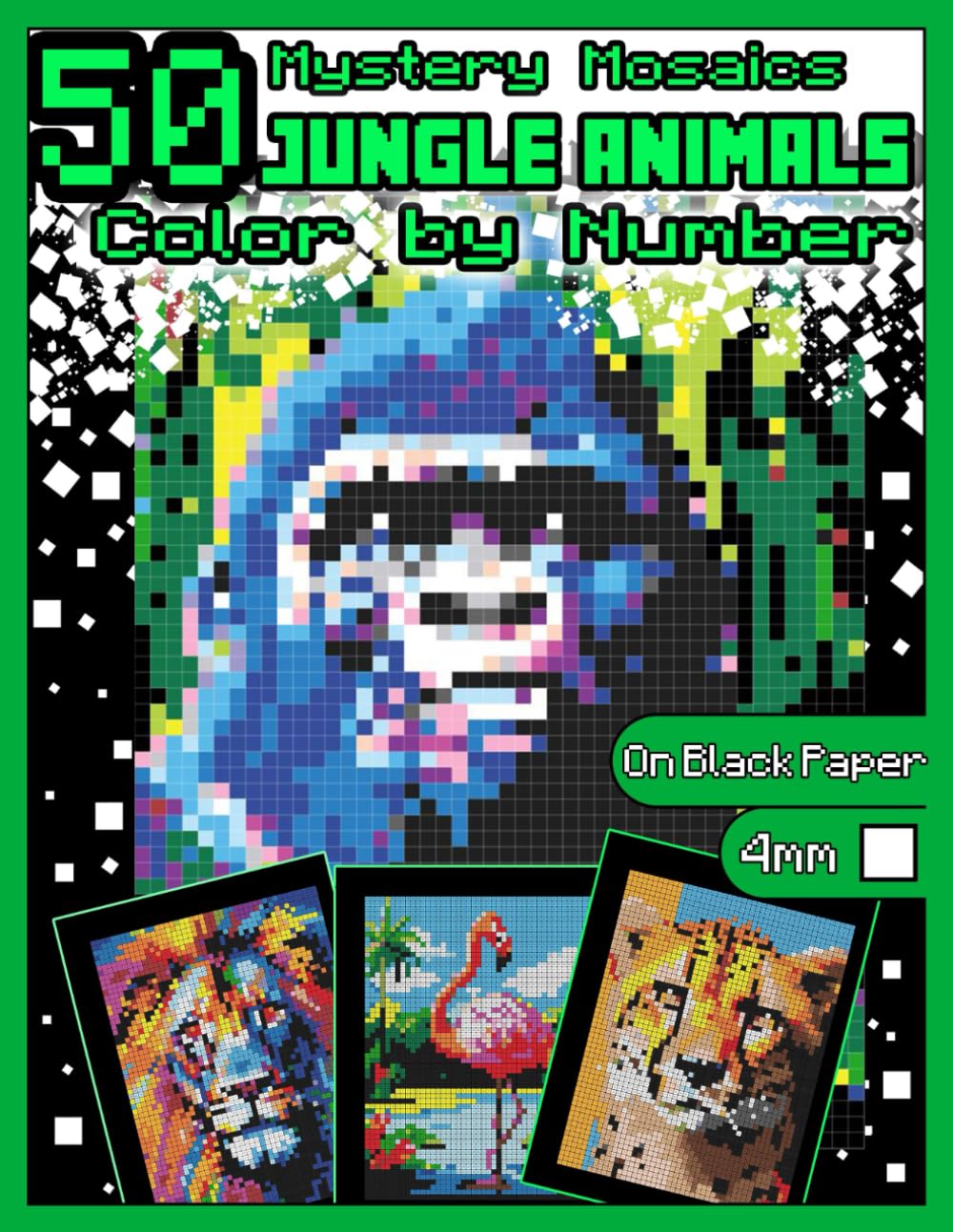 Mystery Mosaics Color by Number: 50 Jungle Animals: Pixel Art Coloring Book with Dazzling Hidden Animals, Color Quest on Black Paper, Extreme ... Relaxation and Stress Relief |4mm Squares|: 1