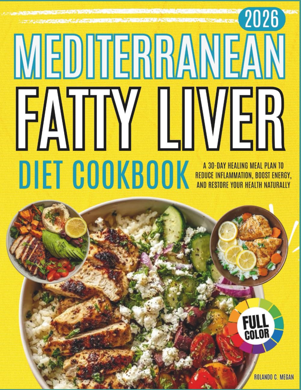 Mediterranean Fatty Liver Diet Cookbook 2026: A 30-Day Healing Meal Plan to Reduce Inflammation, Boost Energy, and Restore Your Health Naturally