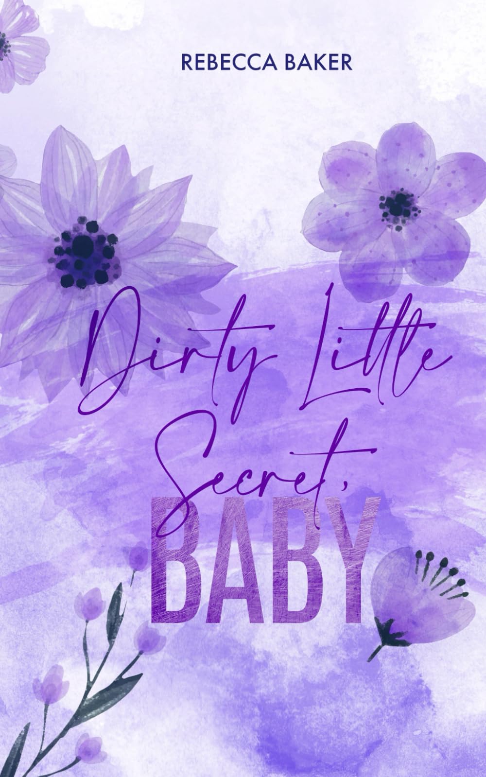 Dirty Little Secret, Baby: The Billionaire's Secret Baby (Baby Confessions)