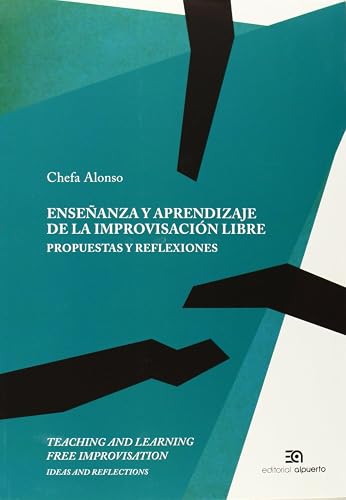 Enseñanza y aprendizaje de la improvisación libre. Propuestas y reflexiones: Teaching and learning free improvisation. Proposals and reflections