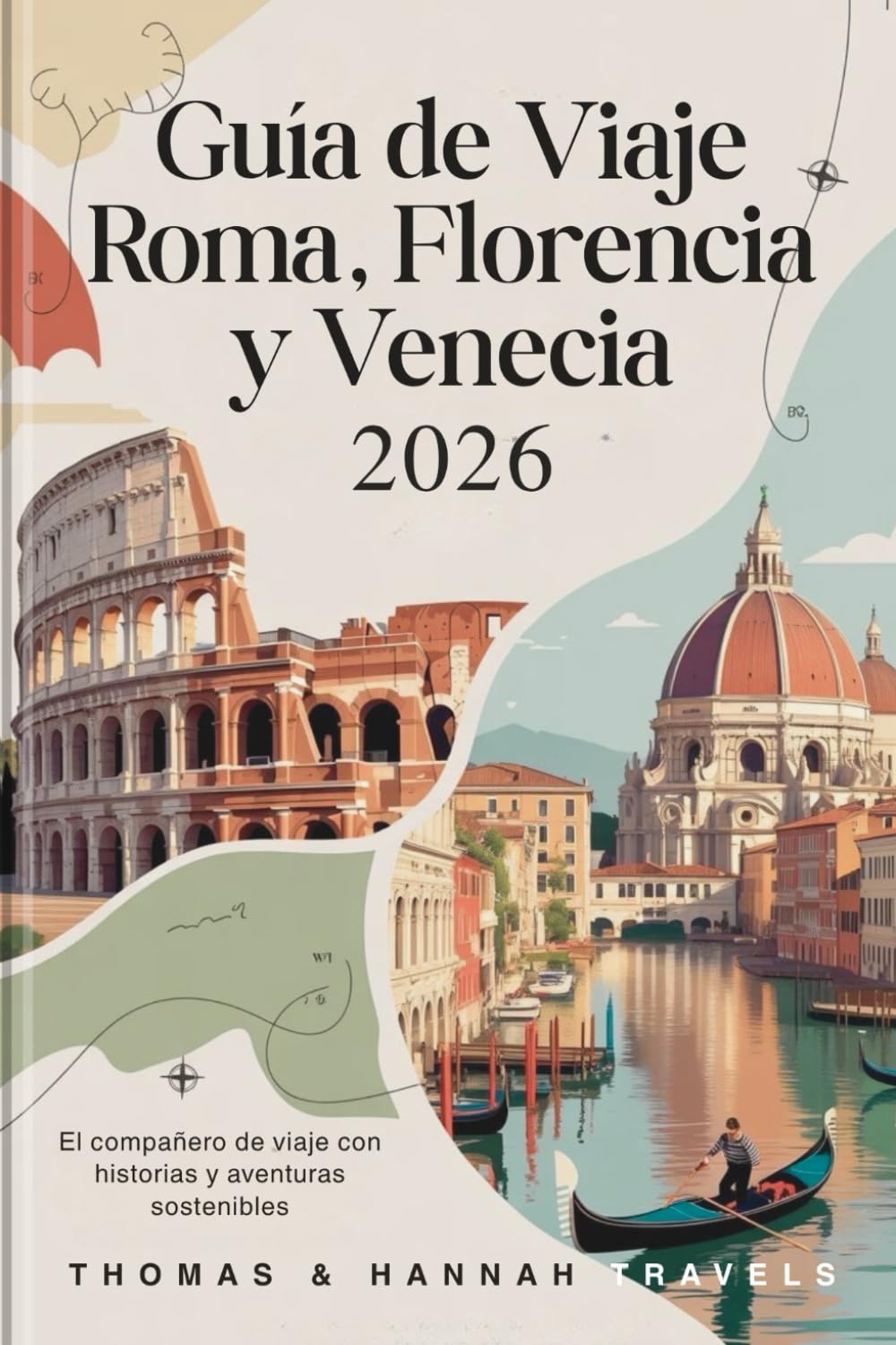 Guía de Viaje Roma, Florencia y Venecia 2026: El compañero de viaje con historias y aventuras sostenibles (Serie de Viajes Thomas & Hannah (Spanish Edition))