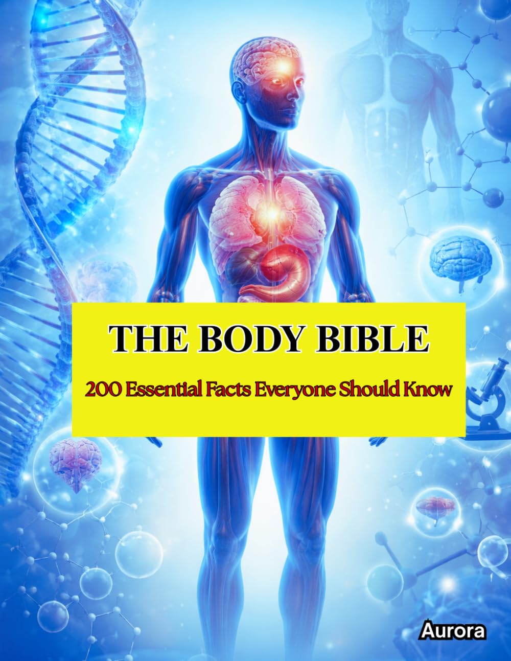 THE BODY BIBLE: 200 Essential Facts Everyone Should Know