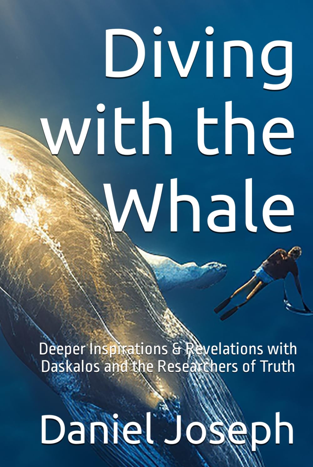 Diving with the Whale: Inspirations & Revelations with Daskalos and the Researchers of Truth (The Whale Series)
