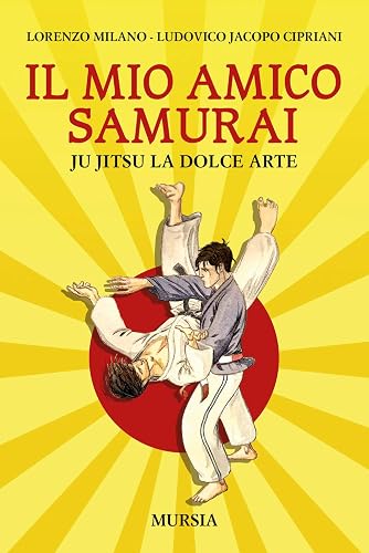 Il mio amico samurai: Ju Jitsu la dolce arte