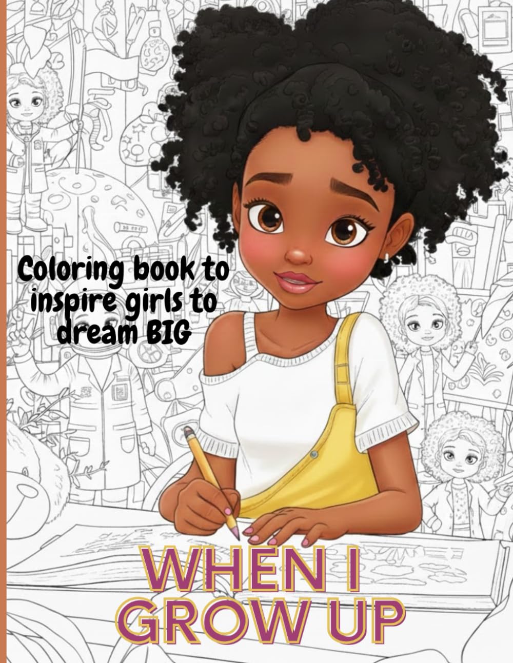 When I Grow Up Coloring Book: Adorable Illustrations to Inspire Girls to Dream BIG
