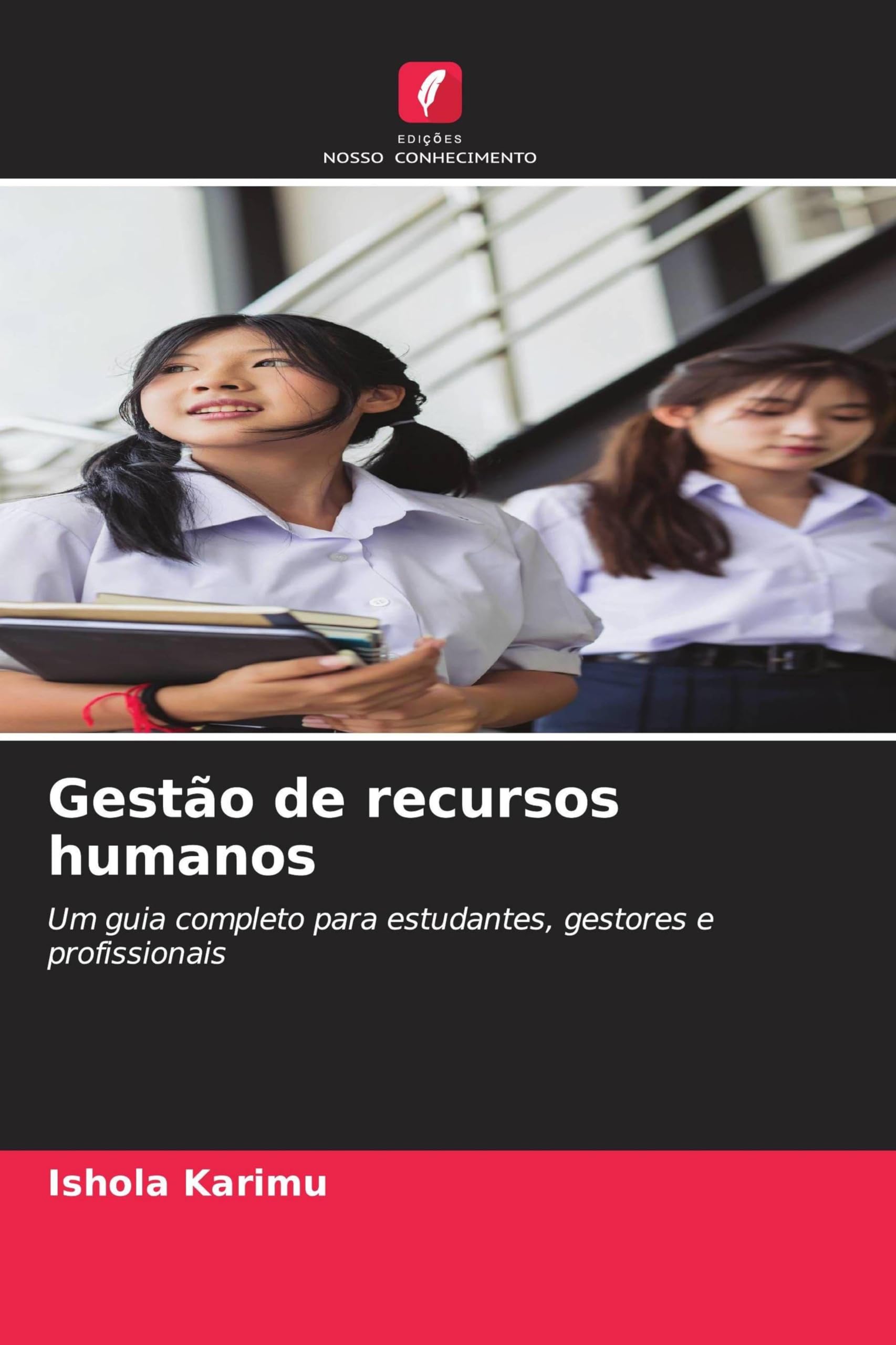 Gestão de recursos humanos: Um guia completo para estudantes, gestores e profissionais