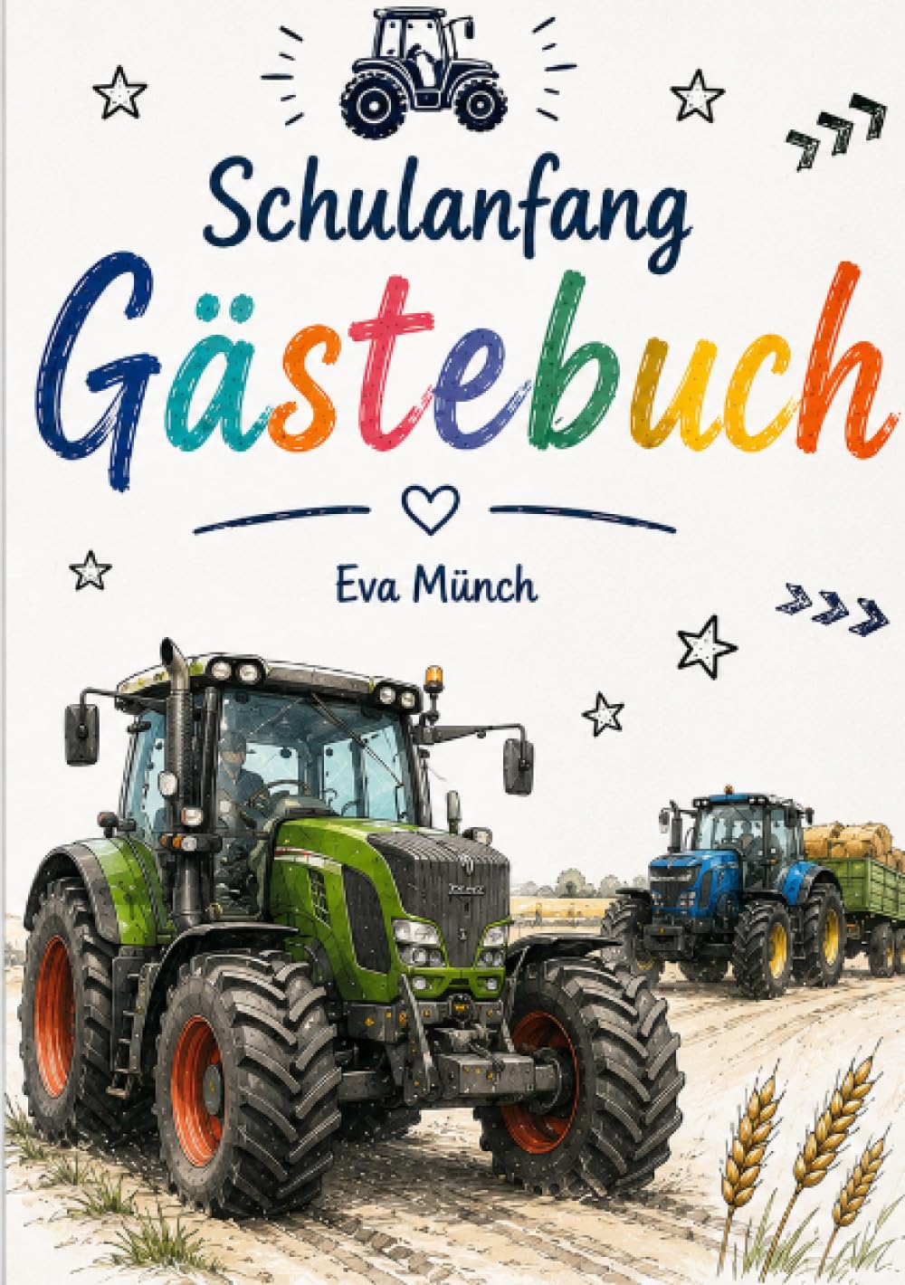 Gästebuch Schulanfang Thema Traktoren: A5, blanko Seiten zum selbst gestalten, für Glückwünsche und Erinnerungen