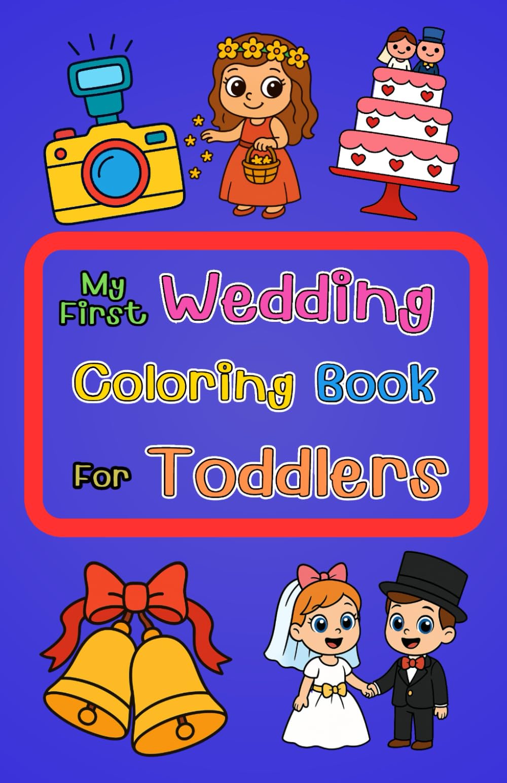 My First Wedding Coloring Book for Toddlers: Mini travel pages for ages 1-3. Easy and bold