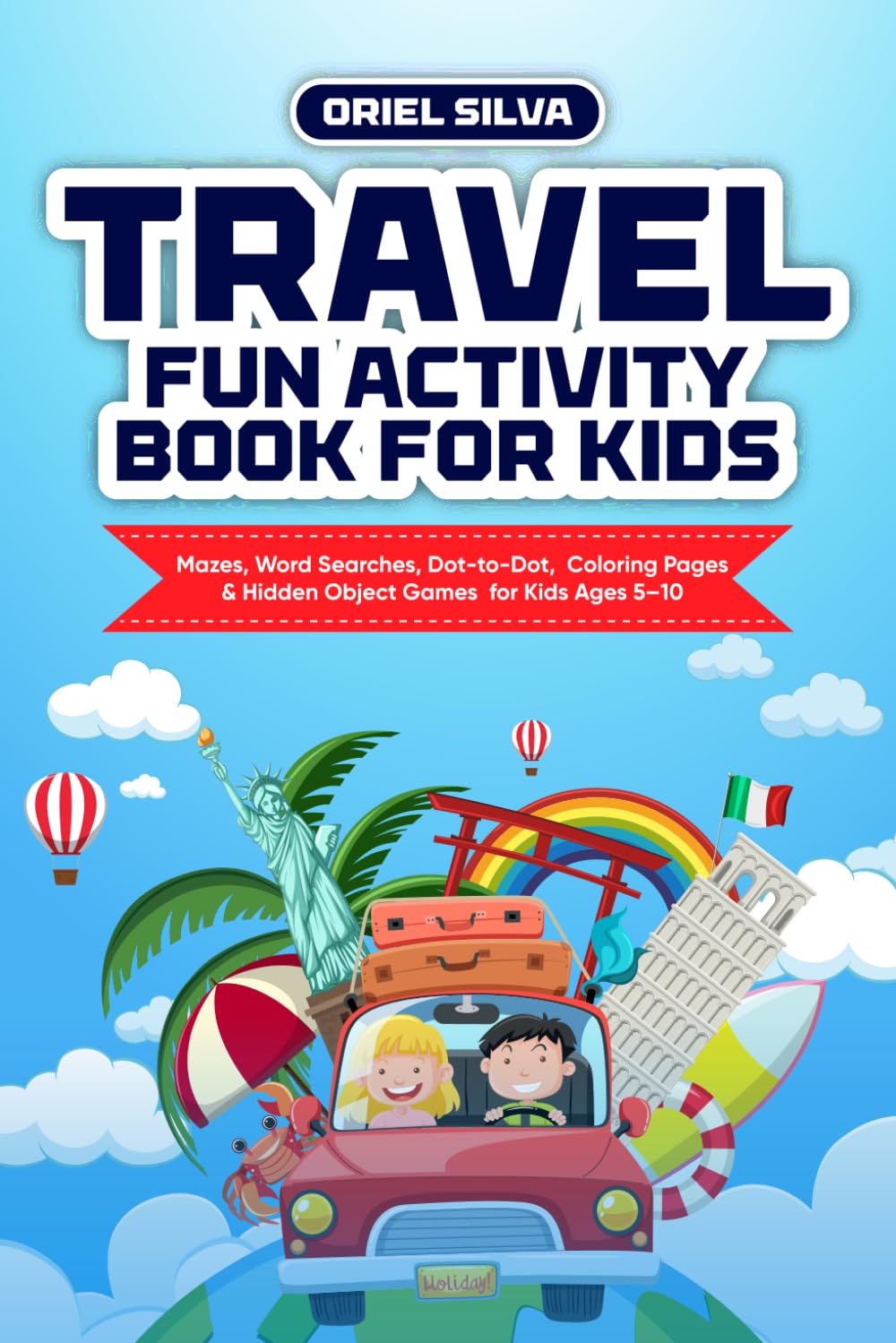 Travel Fun Activity Book for Kids: Mazes, Word Searches, Dot-to-Dot, Coloring Pages & Hidden Object Games for Kids Ages 5–10