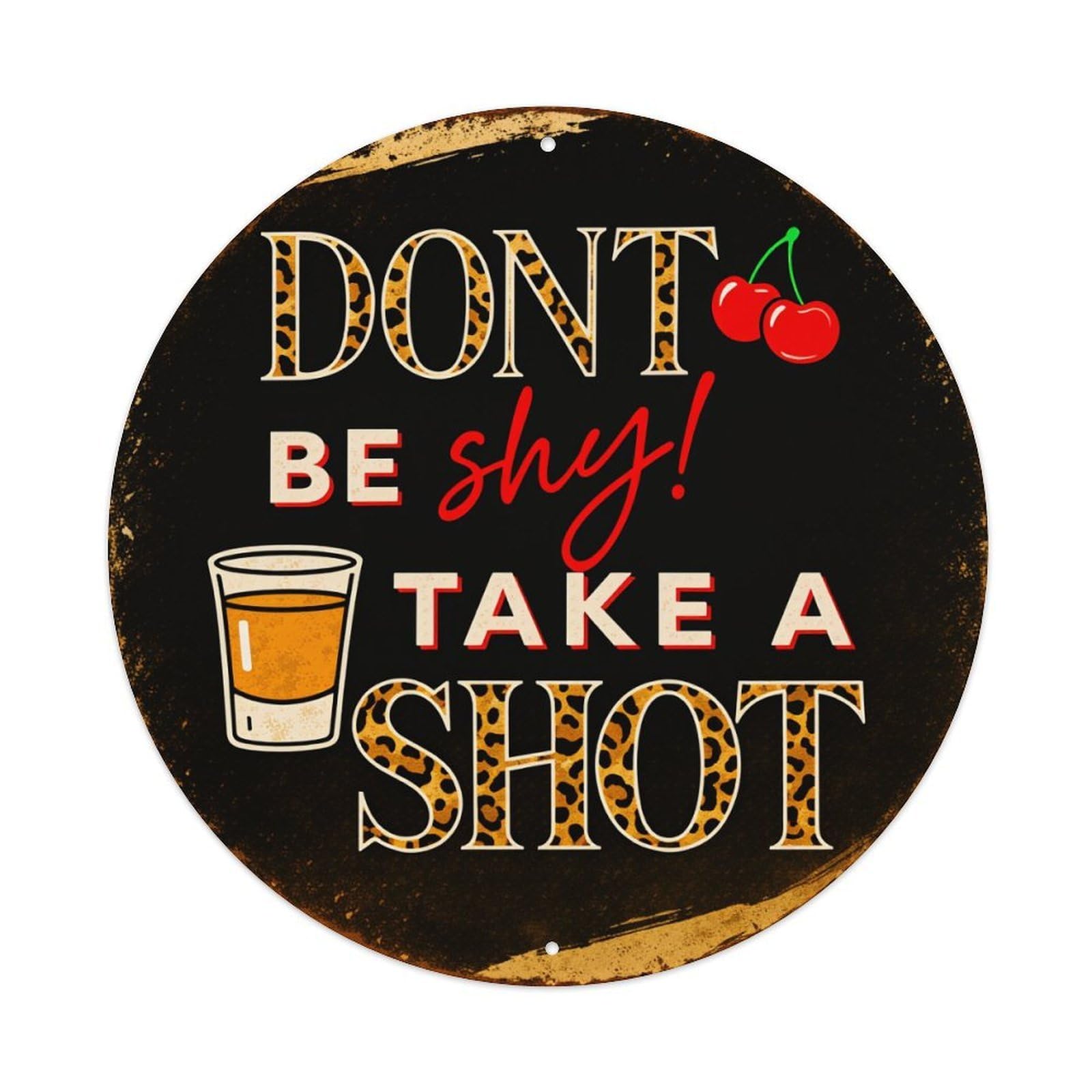 Don't Be Shy Take A Shot Round Tin Sign Vintage Metal Poster, Home Bar Garage Man Cave Cafe Indoor & Outdoor Wall Decoration 8x8Inches