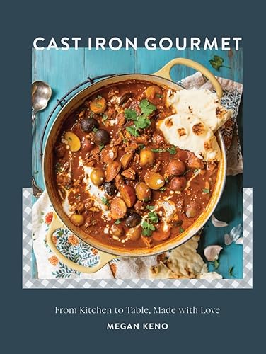 Cast Iron Gourmet: From Kitchen to Table, Made with Love