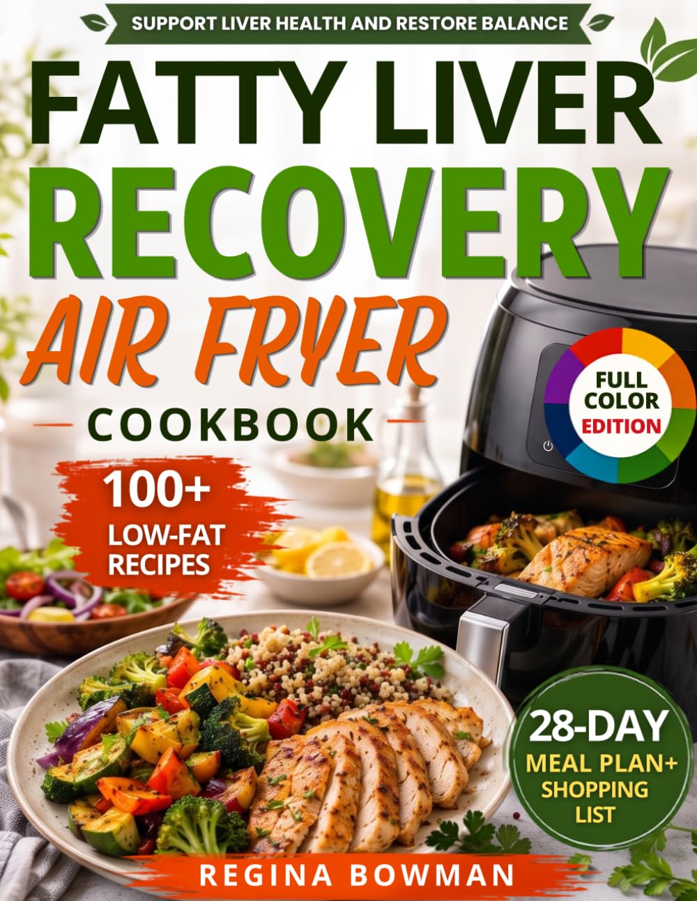 The Fatty Liver Recovery Air Fryer Cookbook: Low-Fat, Crispy Recipes to Support Liver Health, Boost Metabolism, and Enjoy Your Favorite Foods Again | Includes a 28-Day Meal Plan