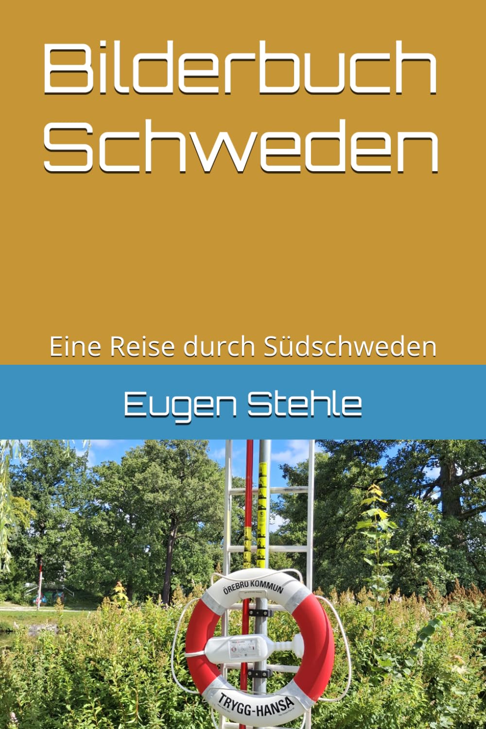 Bilderbuch Schweden: Eine Reise durch Südschweden: Eine Reise durch Südschweden