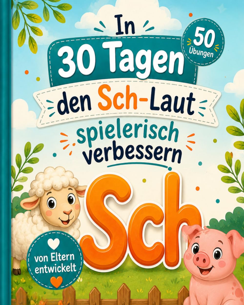 In 30 Tagen den SCH-Laut spielerisch verbessern: Spielerische Sprachförderung für Kinder von 4–7 Jahren, begleitende Übungen für Zuhause (Spielerische Sprachförderung in 30 Tagen)