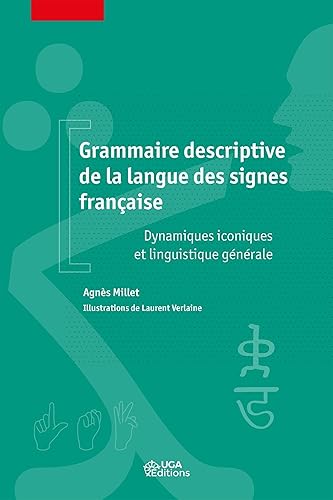 Grammaire descriptive de la langue des signes française: Dynamiques iconiques et linguistique générale