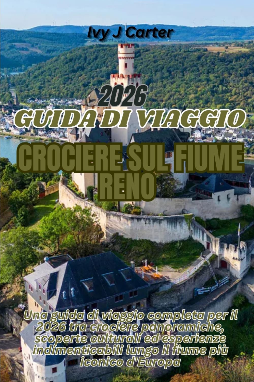 GUIDA DI VIAGGIO CROCIERE SUL FIUME RENO 2026: Una guida di viaggio completa per il 2026 tra crociere panoramiche, scoperte culturali ed esperienze indimenticabili lungo il fiume più iconico d'Europa