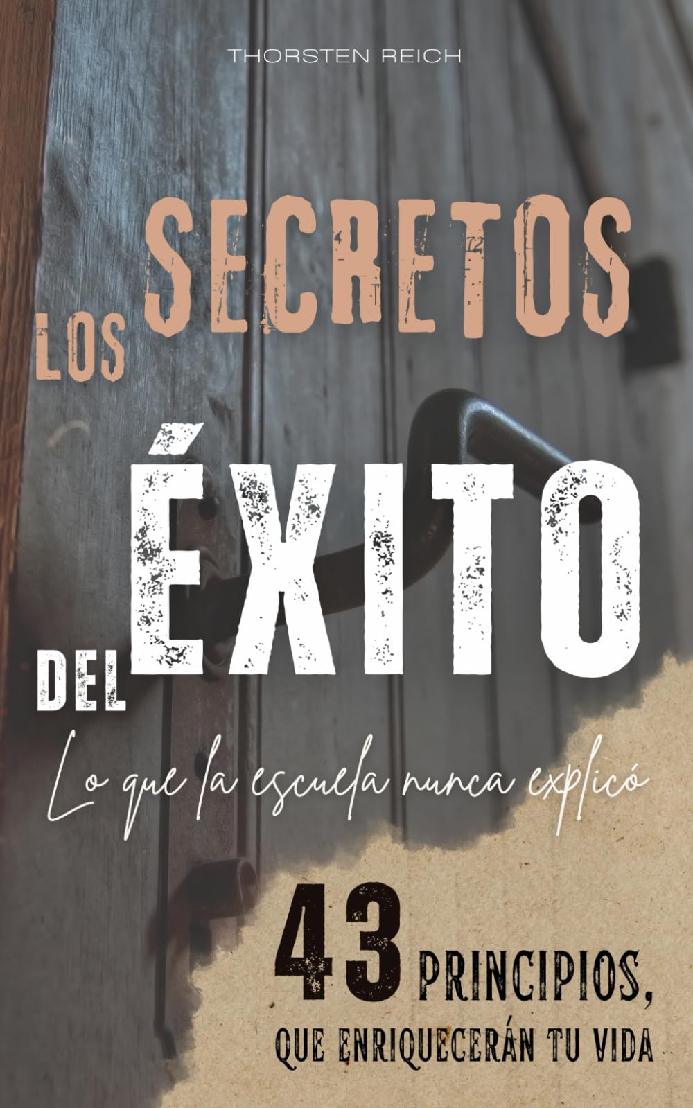LOS SECRETOS DEL ÉXITO: Lo que la escuela nunca explicó - 43 principios que enriquecerán tu vida