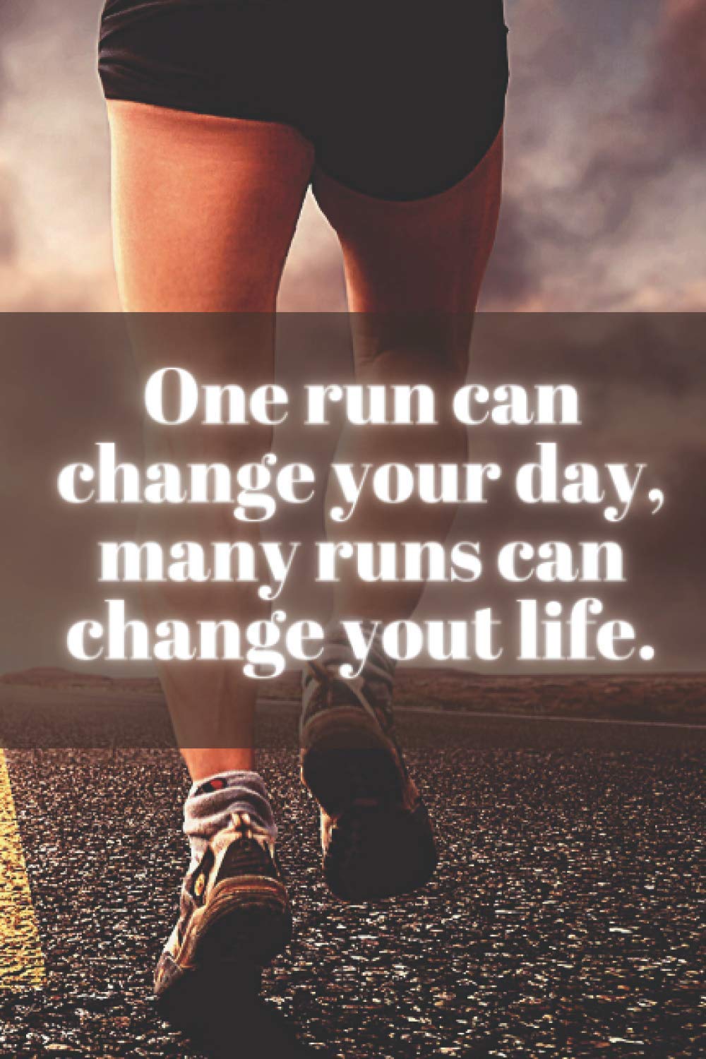 Motivational Journal of a Runner, Running: Motivational Notebook, Journal, Diary, Running