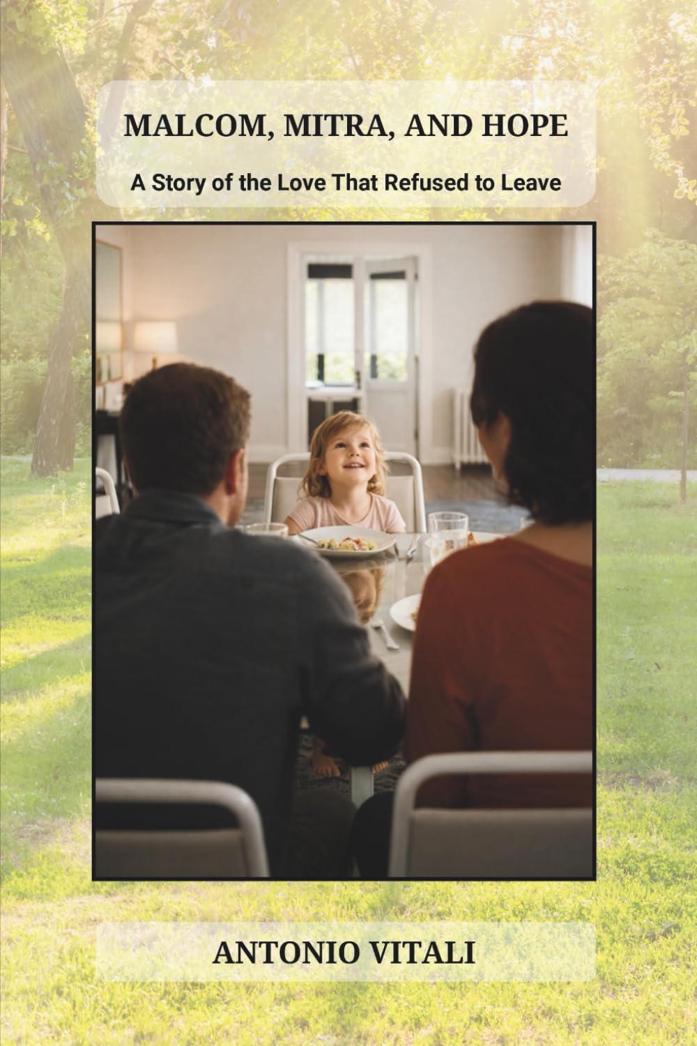MALCOMB, MITRA, AND HOPE: A STORY OF THE LOVE THAT REFUSED TO LEAVE