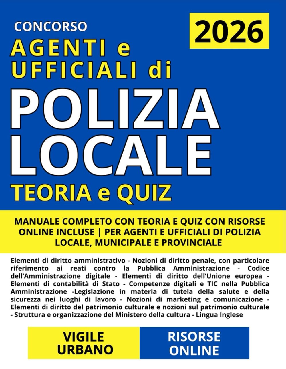 Concorso Vigile Urbano (Agenti e Ufficiali di Polizia Locale): Manuale Completo con Teoria e Quiz con Risorse Online Incluse | Per Agenti di Polizia Locale, Municipale e Provinciale