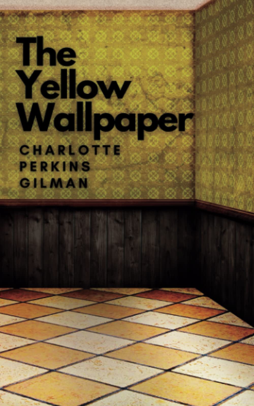 The Yellow Wallpaper: The 1892 Literary Fiction classic (Annotated)
