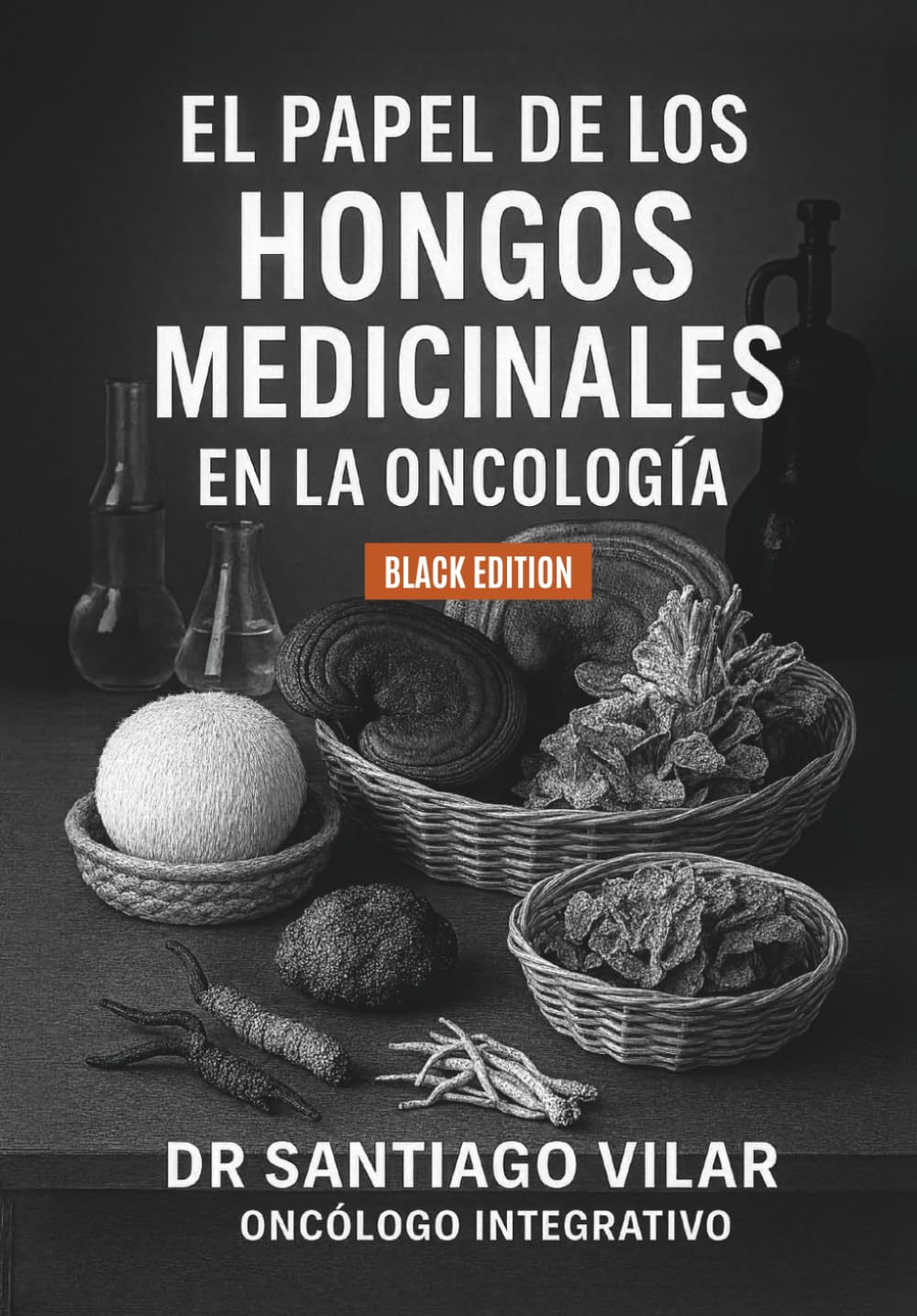 El papel de los hongos medicinales en oncología: (Black edition)
