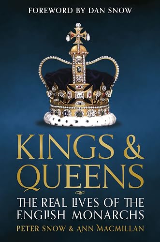 Kings and Queens: The Real Lives of the English Monarchs