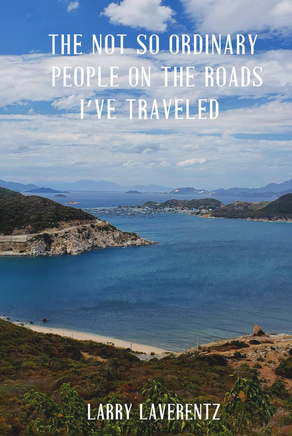 THE NOT SO ORDINARY PEOPLE ON THE ROADS I’VE TRAVELED
