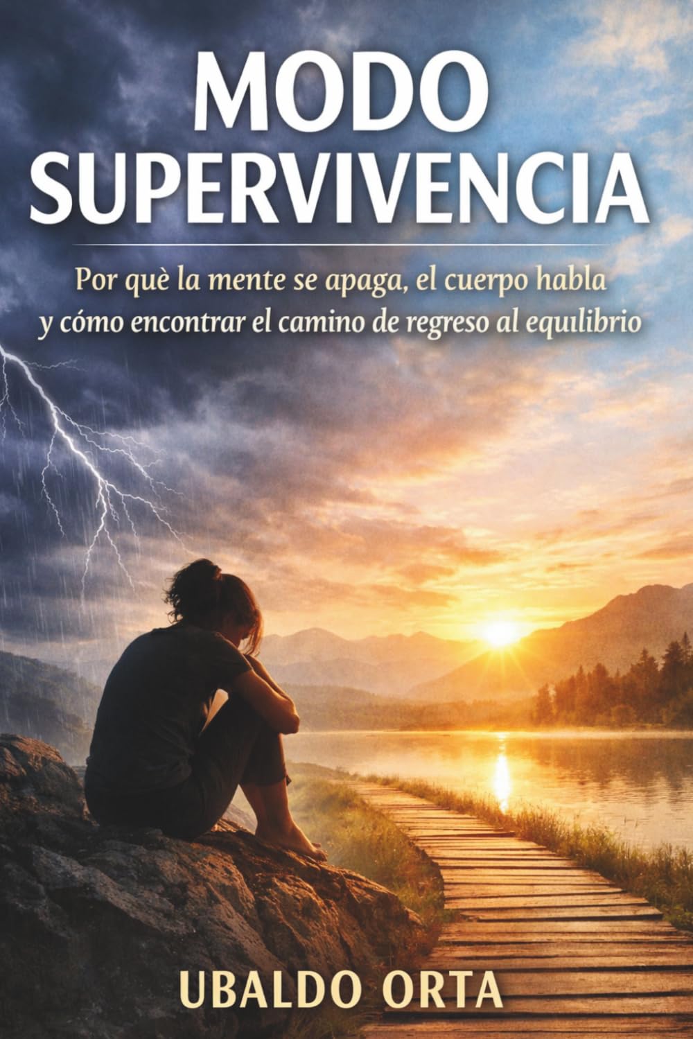MODO SUPERVIVENCIA: Por qué la mente se apaga, el cuerpo habla y cómo encontrar el camino de regreso al equilibrio