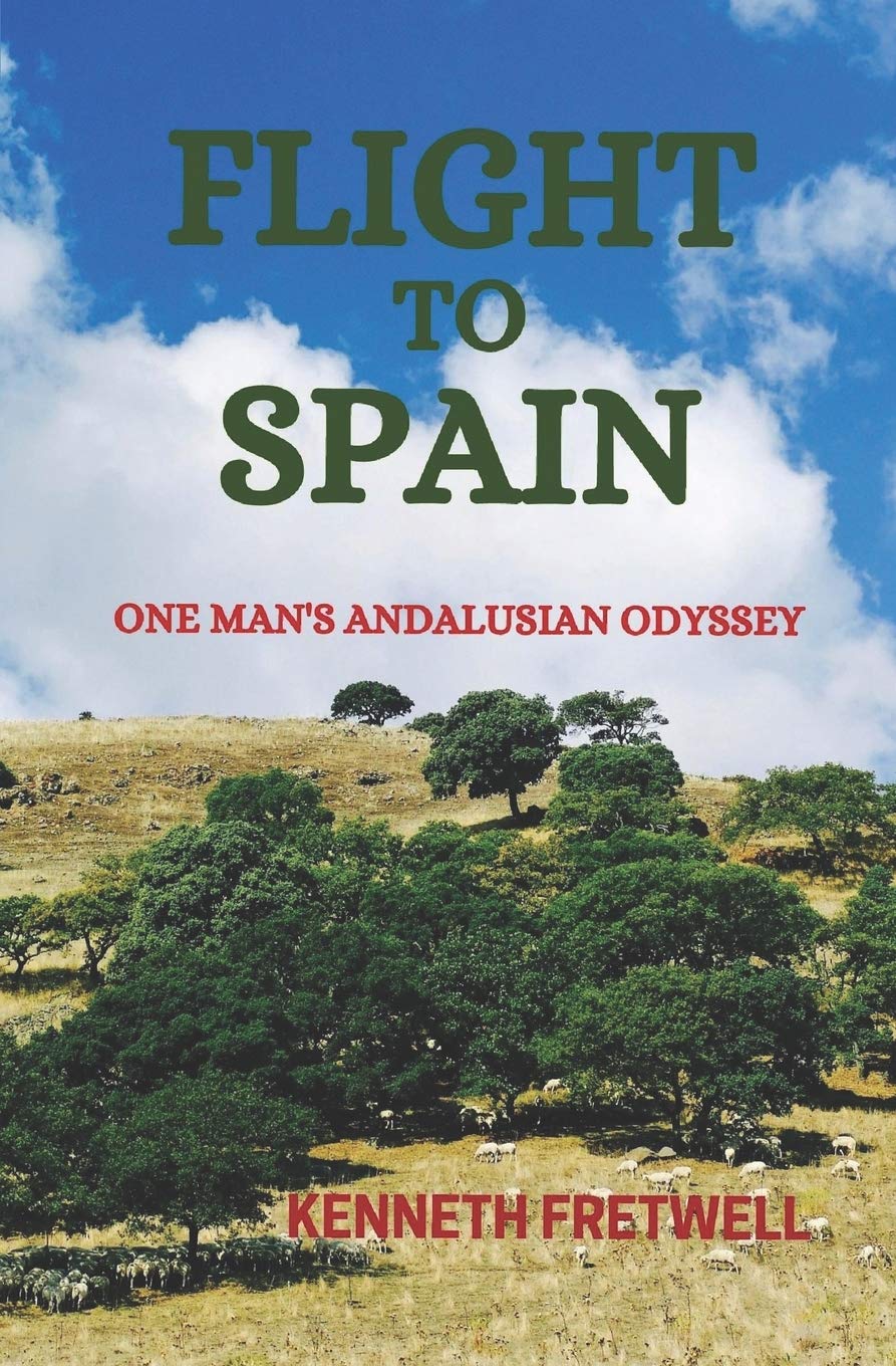 Flight to Spain: One Man's Andalusian Odyssey - Fretwell, Kenneth