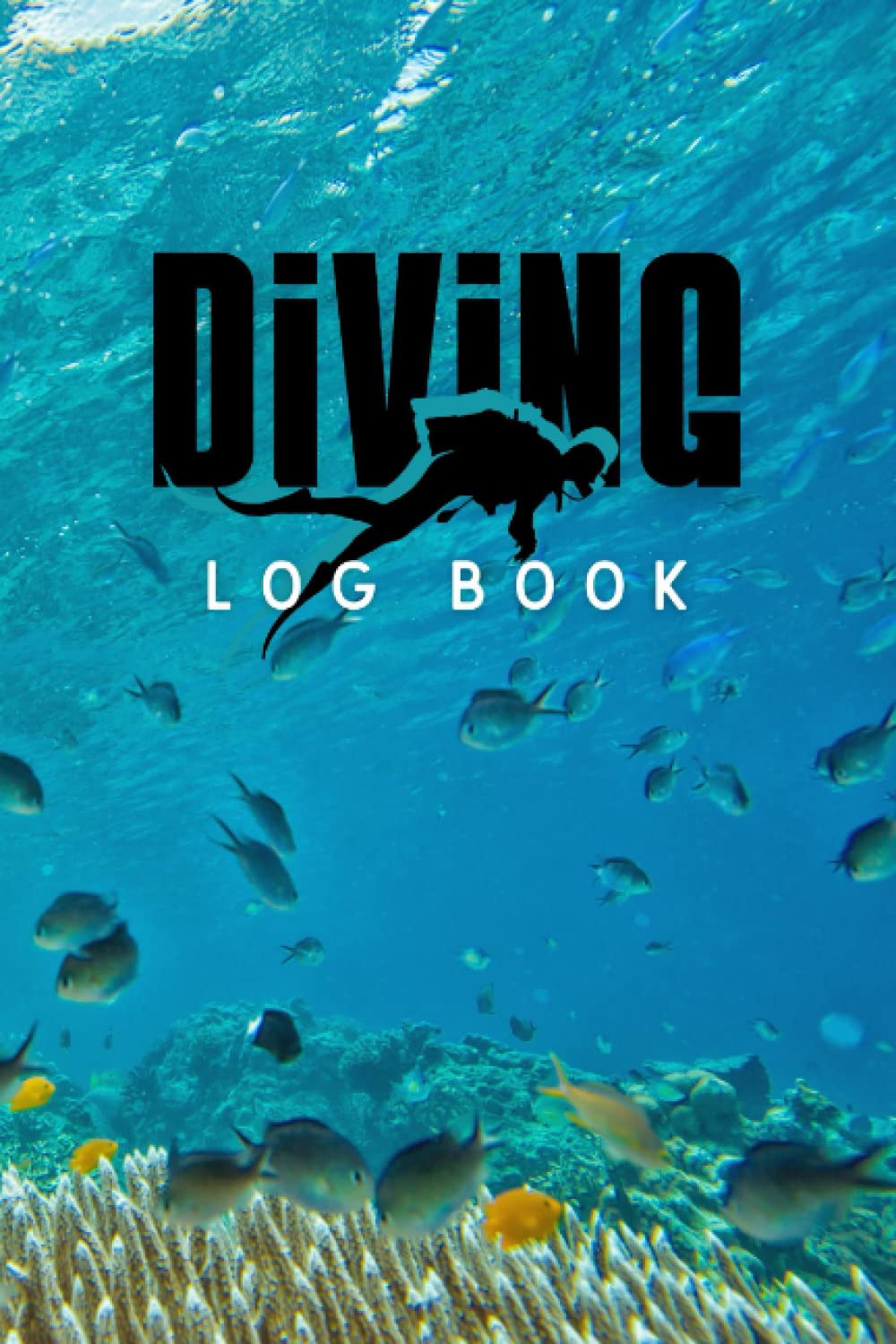 Diving Logbook: Scuba Diving │Track and Record 120 Dives │ Pro and Beginners