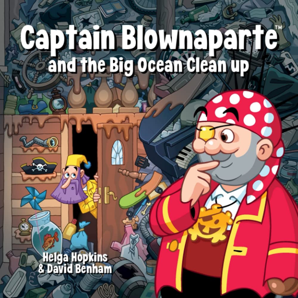 Captain Blownaparte and the Big Ocean Clean up (Captain Blownaparte Pirate Adventure Series)