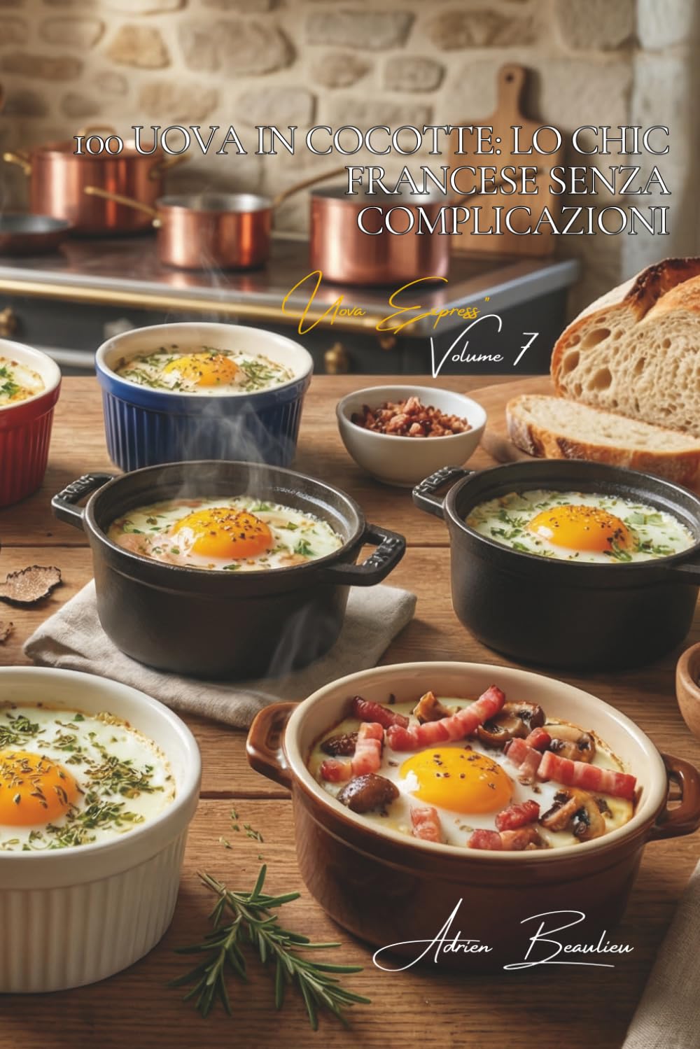 100 uova in cocotte: lo chic francese senza complicazioni: Stupisci i tuoi ospiti con uova in cocotte degne di un ristorante. (SERIE UOVA (25 libri) - Sottoserie "Uova Express" (10 libri))