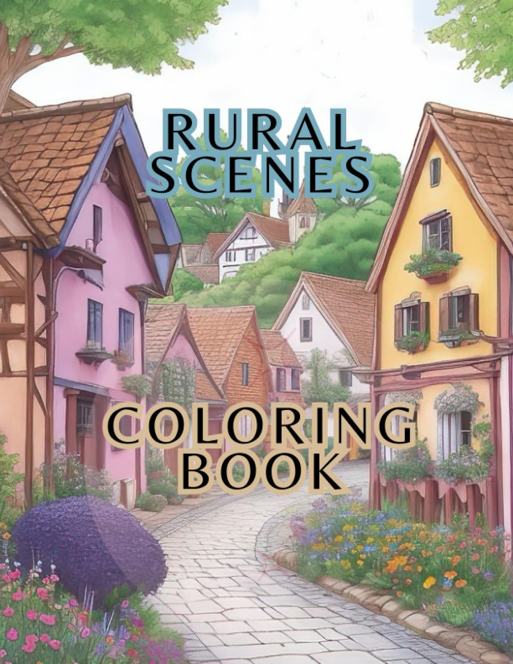 Rural Scenes Coloring Book: Different Village Scenic Images for Coloring