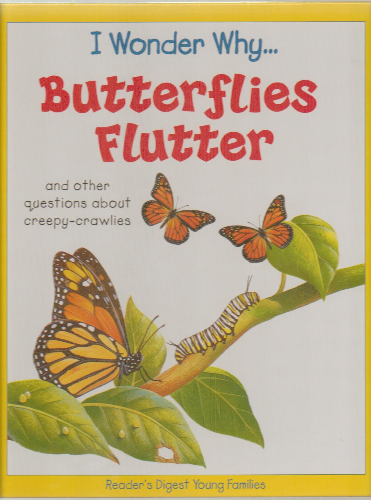 I Wonder Why Butterflies Flutter: and Other Questions About Creepy-Crawlies