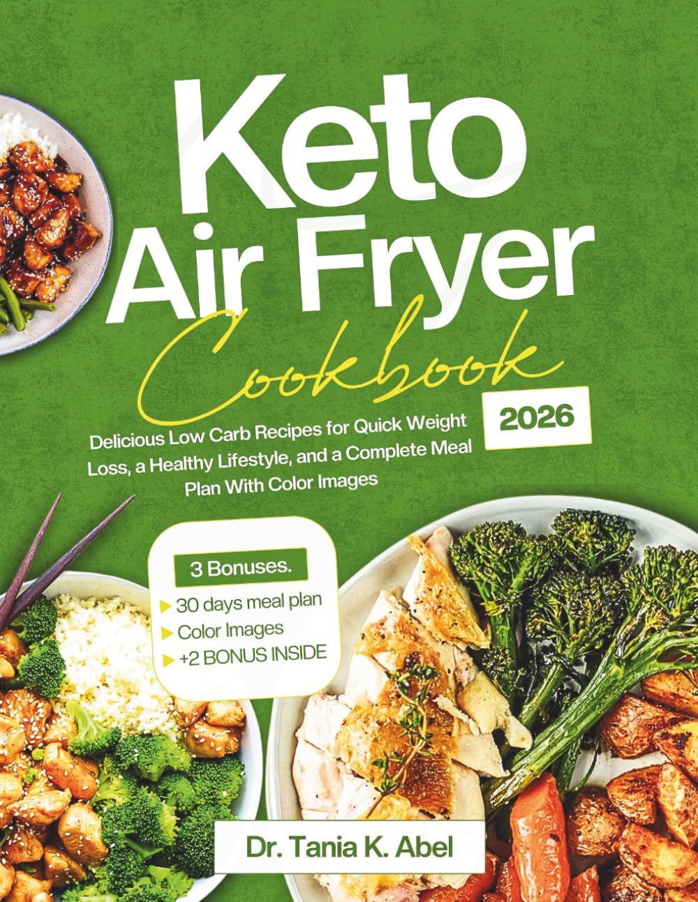 KETO AIR FRYER COOKBOOK 2026: Delicious Low Carb Recipes for Quick Weight Loss, a Healthy Lifestyle, and a Complete Meal Plan With Color Images (Slim Down Kitchen)