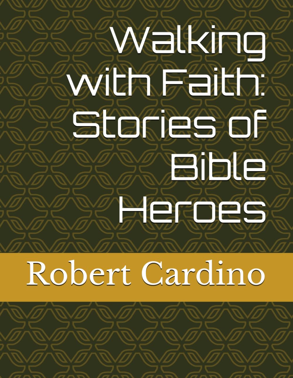 Walking with Faith: Stories of Bible Heroes