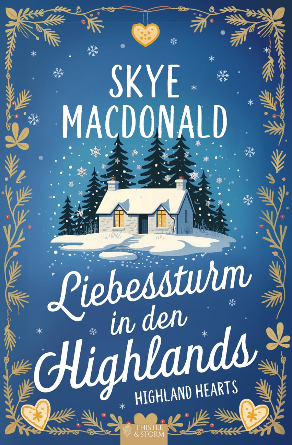 Liebessturm in den Highlands: Ein winterlicher Wohlfühlroman voller Liebe, Hoffnung und Leidenschaft (Highland Hearts - Eine Liebe in Schottland)