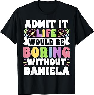 Daniela Personalized Name Funny Saying First Name Family T-Shirt