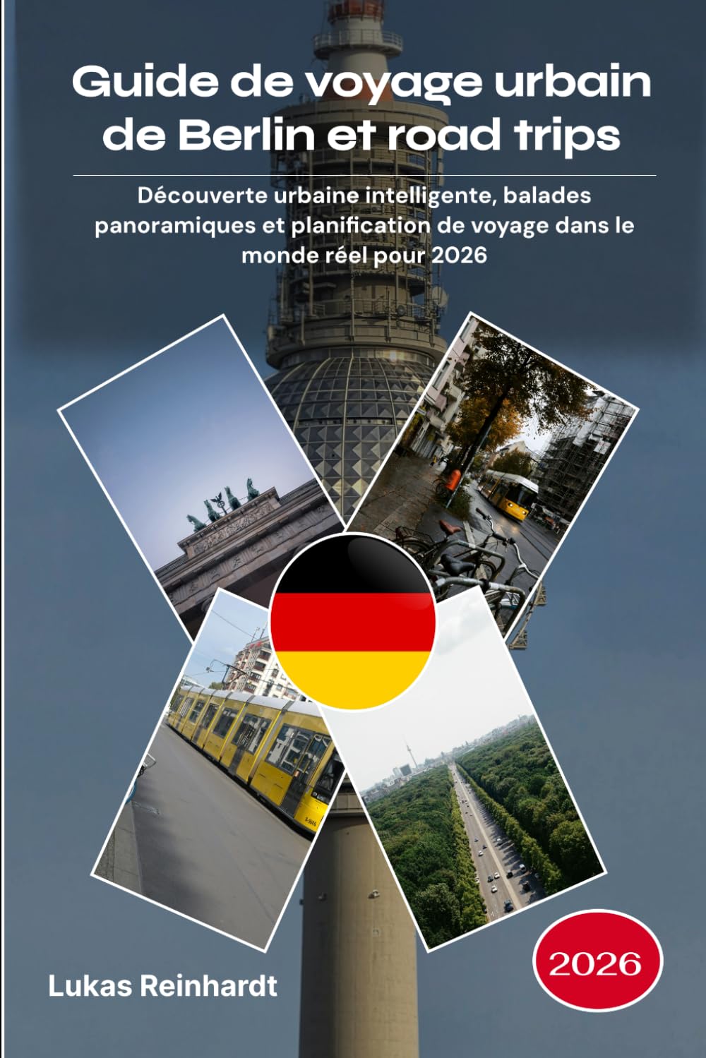 Guide de voyage urbain de Berlin et road trips 2026: Découverte urbaine intelligente, balades panoramiques et planification de voyage dans le monde réel pour 2026