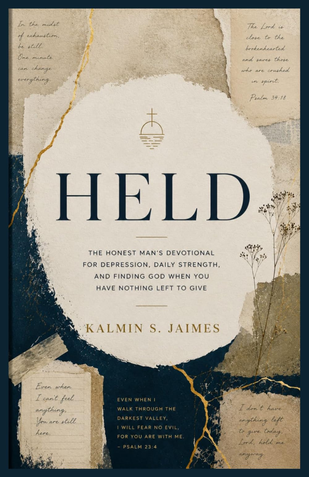 HELD: The Honest Man’s Devotional for Depression, Daily Strength, and Finding God When You Have Nothing Left to Give