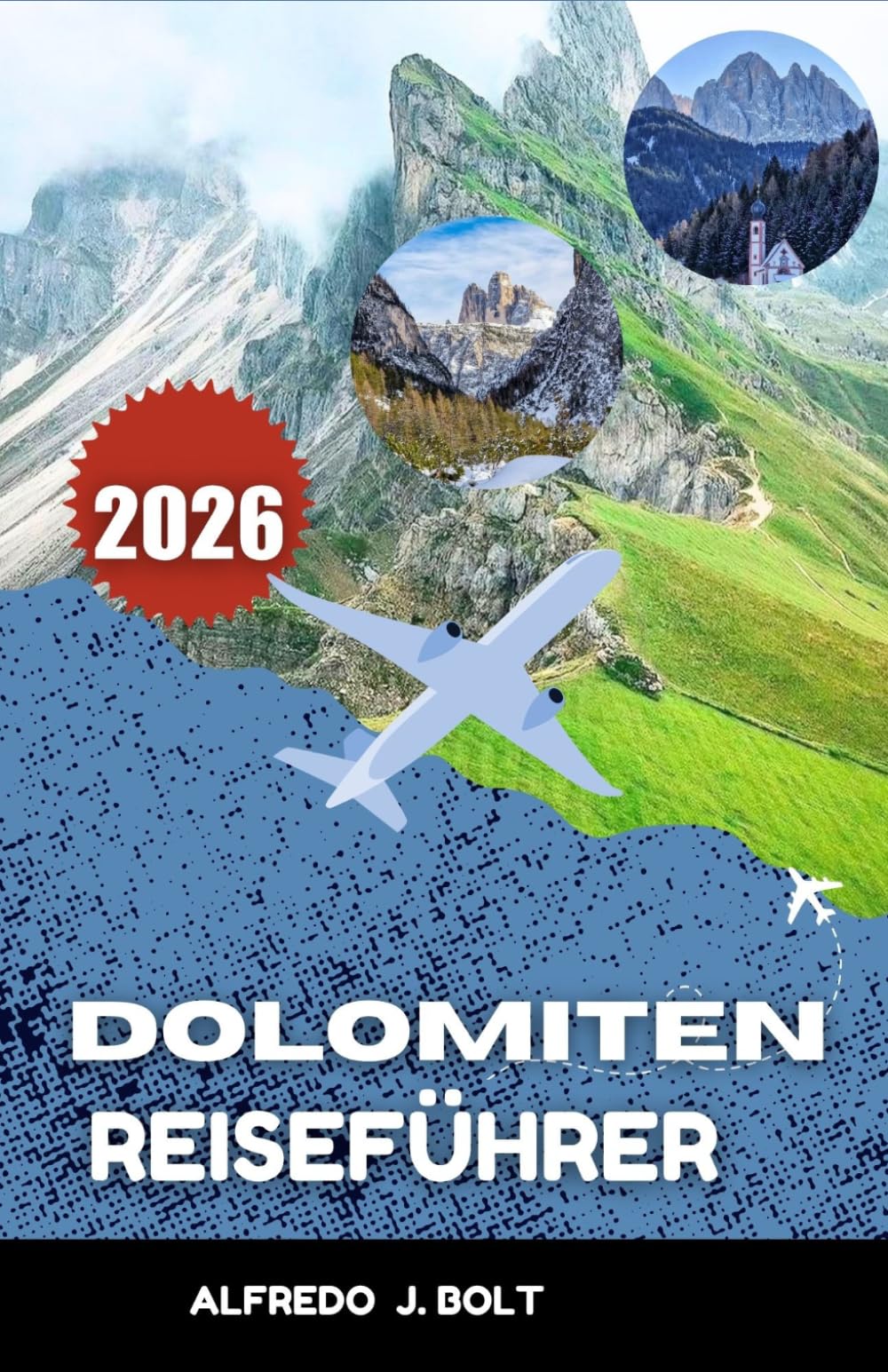 DOLOMITEN REISEFÜHRER 2026: Erkunden Sie malerische Wanderwege, Dörfer und Naturwunder.
