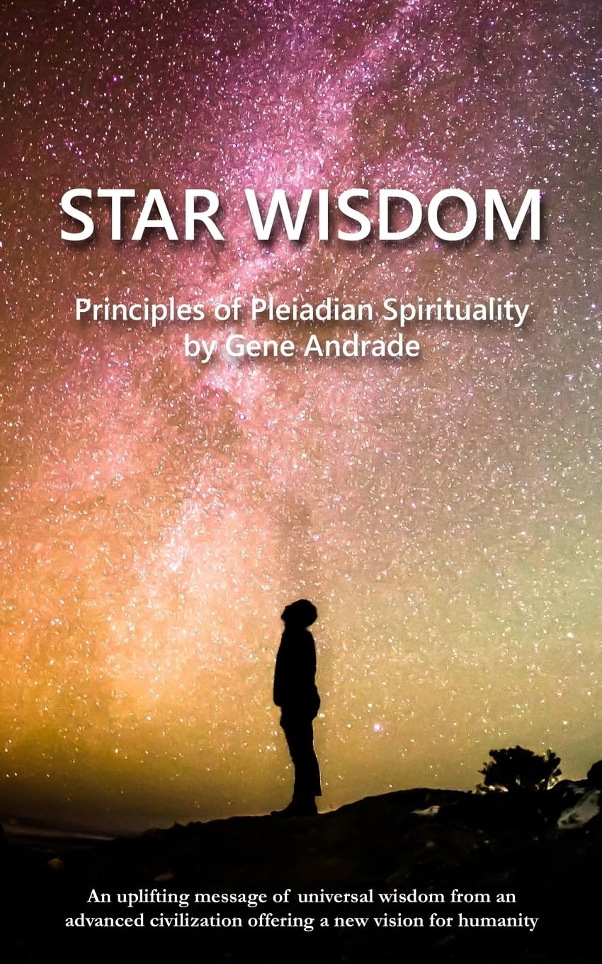 Star Wisdom: Principles of Pleiadian Spirituality: Volume 1 (The Wisdom and Spiritual Insights Series)