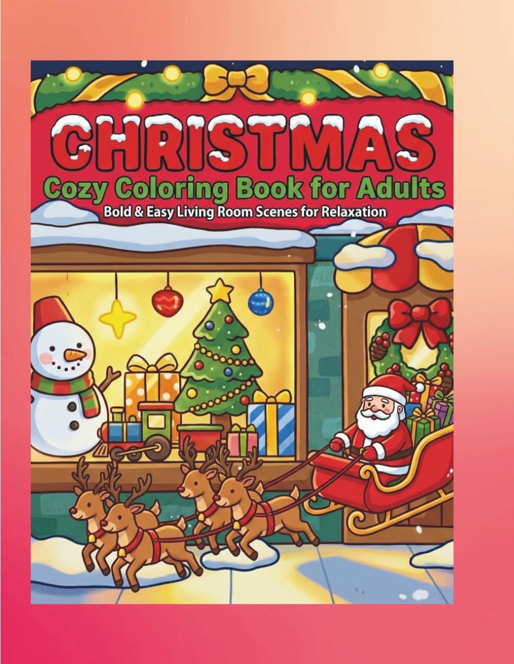 Cozy Christmas Coloring Book for Adults: Bold and Easy Living Room Scenes for Relaxation