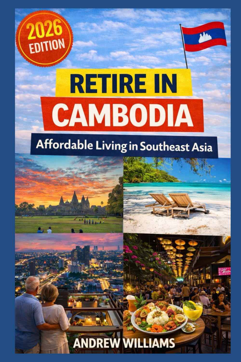 Retire in Cambodia: Affordable Living in Southeast Asia