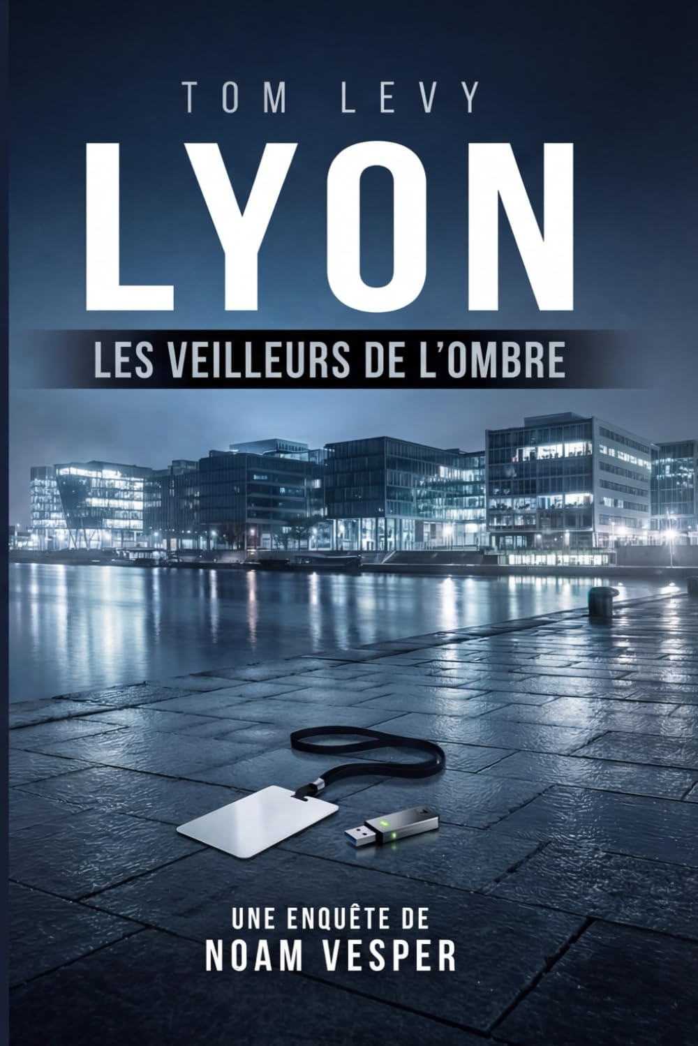 Lyon - Les veilleurs de l'ombre (Les enquêtes de Noam Vesper)