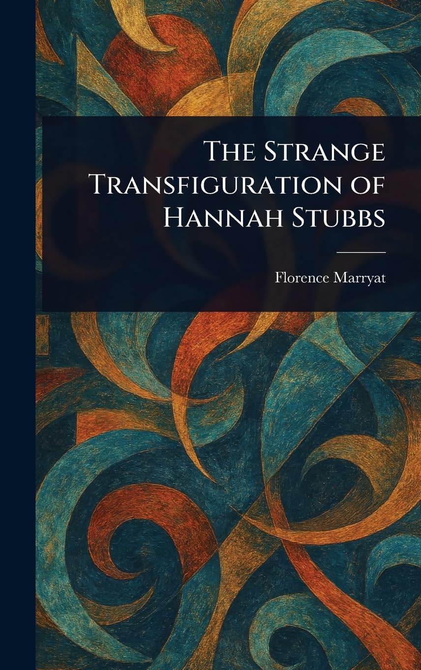 The Strange Transfiguration of Hannah Stubbs