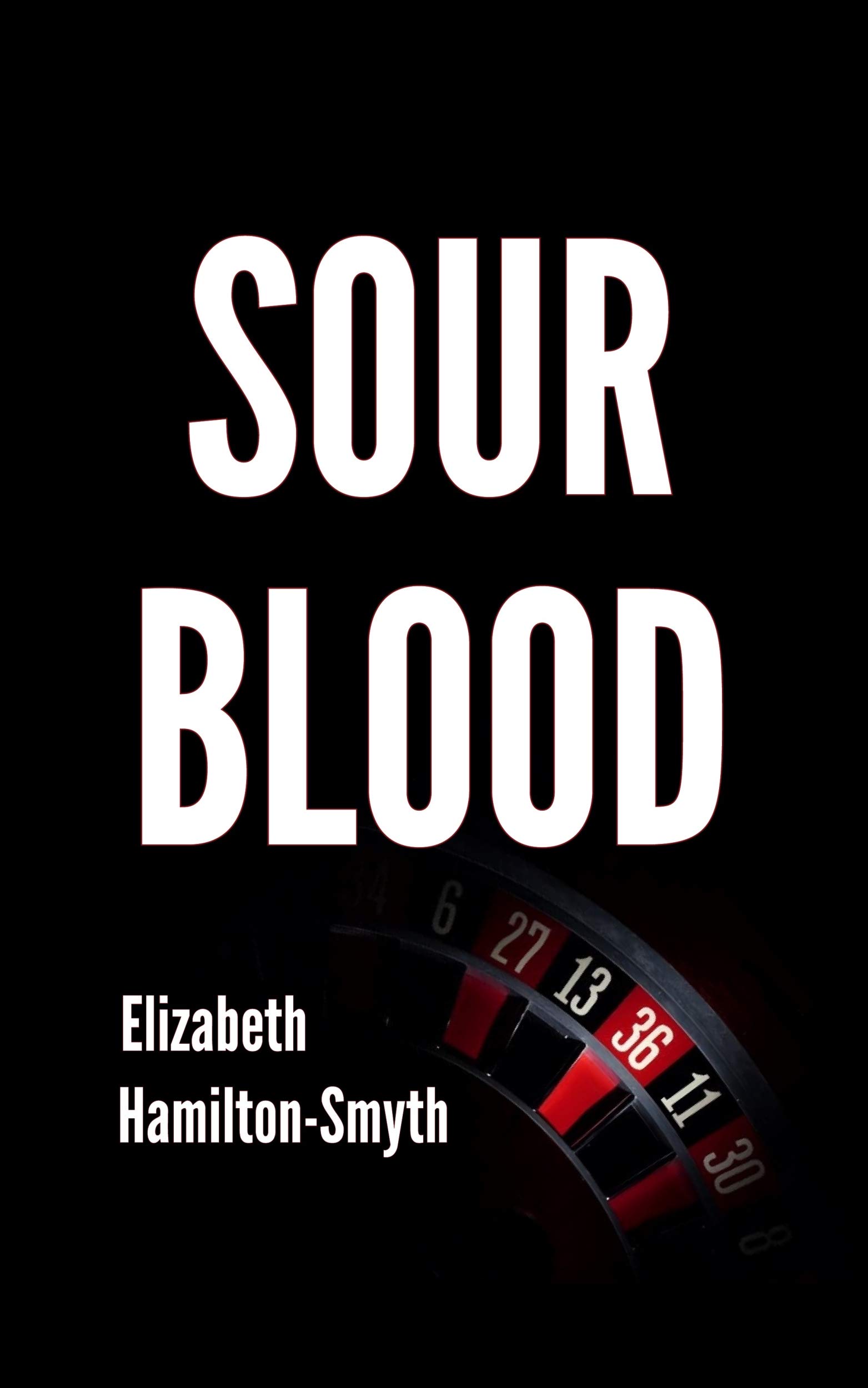 Sour Blood: A psychological suspense thriller with a savage twist